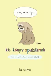   Apa, apa, apa - Kis könyv apukáknak (és mindenkinek, aki szereti őket)