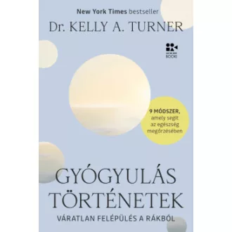 Dr. Kelly A. Turner - Gyógyulástörténetek