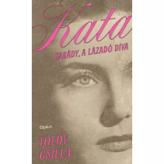 Kata - Karády, a lázadó díva