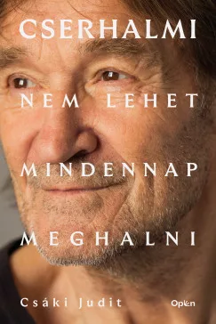 Cserhalmi - Nem lehet mindennap meghalni