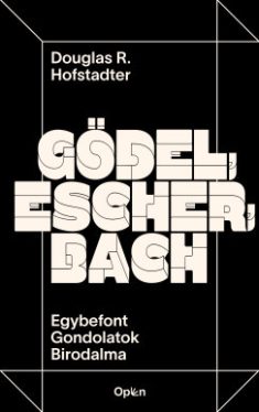 Douglas R. Hofstadter - Gödel, Escher, Bach - Egybefont Gondolatok Birodalma