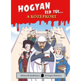 El Fisgón Histórico - Hogyan éld túl... a középkort
