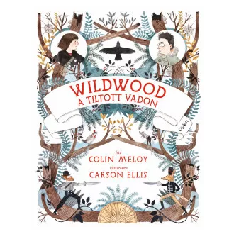 Colin Meloy - Wildwood 1. - A tiltott Vadon