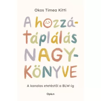 Okos Tímea Kitti - A hozzátáplálás nagykönyve - A kanalas etetéstől a BLW-ig