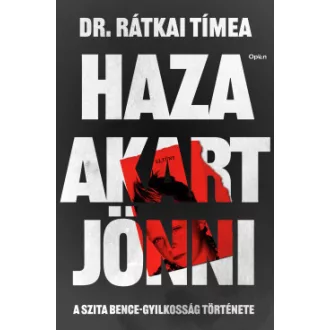 Dr. Rátkai Tímea - Haza akart jönni - A Szita Bence-gyilkosság története