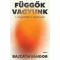 Bajzáth Sándor - Függők vagyunk - A tagadástól a felépülésig