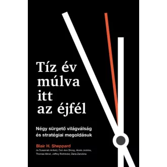   Tíz év múlva itt az éjfél - Négy sürgető világválság és stratégiai megoldásuk