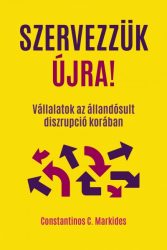   Szervezzük újra! - Vállalatok az állandósult diszrupció korában