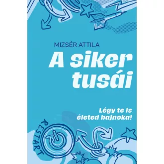 A siker tusái - Légy te is életed bajnoka!