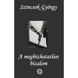 A megbízhatatlan bizalom