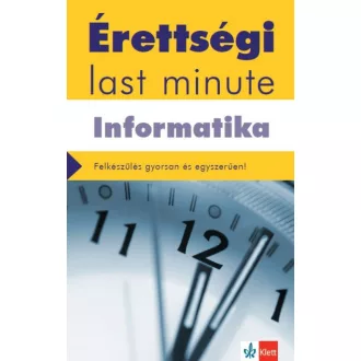   Érettségi Last minute - Informatika - Felkészülés gyorsan és egyszerűen! - letölthető mellékletekkel