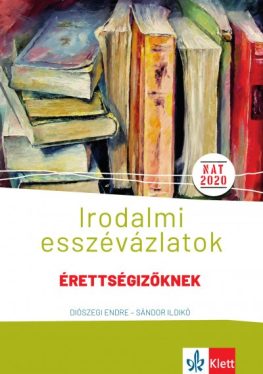 Irodalmi esszévázlatok érettségizőknek - Közép- és emelt szinten
