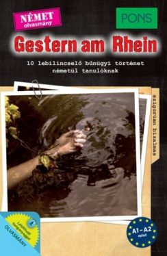 PONS Gestern am Rhein - 14 lebilincselő bűnügyi történet németül tanulóknak - letölthető hanganyaggal