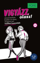   PONS Vigyázz, olasz! - Cenzúrázatlan kiadás: az olasz, ahogyan azt valóban használják!