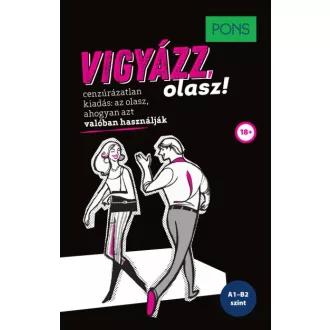   PONS Vigyázz, olasz! - Cenzúrázatlan kiadás: az olasz, ahogyan azt valóban használják!