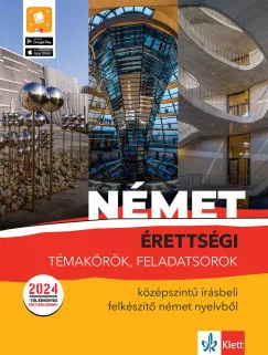 Dr. Pantóné Dr. Naszályi Dóra - Dr. Somló Katalin - Érettségi témakörök, feladatsorok - Középszintű írásbeli felkészítő német nyelvből