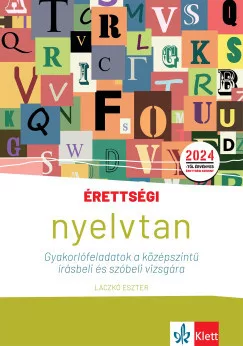 Laczkó Eszter - Érettségi - Nyelvtan - Gyakorlófeladatok a középszintű írásbeli és szóbeli vizsgára