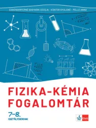 Eggendorfné Bagyarik Cecília - Kántor Gyuláné - Pelle Anna - Fizika - kémia fogalomtár 7-8. osztályosoknak