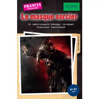 Gabrielle Robein - PONS Le masque sorcier - 10 lebilincselő bűnügyi történet franciául tanulóknak