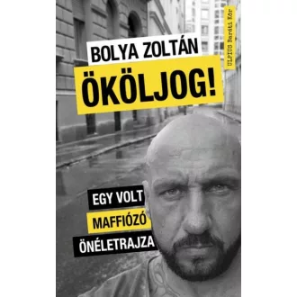 Ököljog! - Egy volt maffiózó önéletrajza
