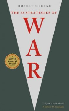 Robert Greene - The 33 Strategies of War - A háború 33 stratégiája