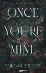   Once You're Mine - Ha egyszer az enyém vagy - Éldekorált