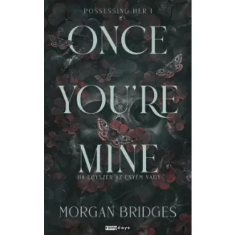   Once You're Mine - Ha egyszer az enyém vagy - Éldekorált
