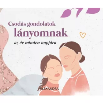 Csodás gondolatok lányomnak - az év minden napjára