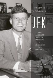  JFK - A fiú, aki együtt nőtt fel Amerikával - A fiatalkori évek (1917-1956)