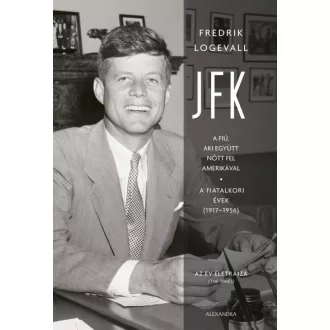   JFK - A fiú, aki együtt nőtt fel Amerikával - A fiatalkori évek (1917-1956)