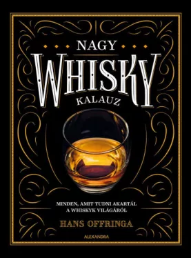 Nagy whiskykalauz - Minden, amit tudni akartál a whisky világáról