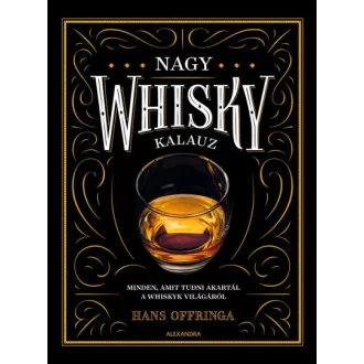  Nagy whiskykalauz - Minden, amit tudni akartál a whisky világáról