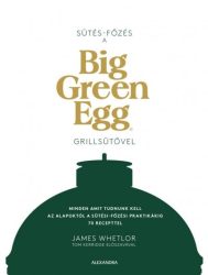 Sütés - főzés a Big Green Egg grillsütővel