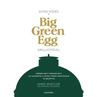 Sütés - főzés a Big Green Egg grillsütővel