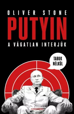Putyin tabuk nélkül - A vágatlan interjúk