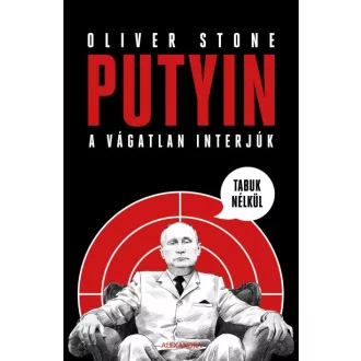 Putyin tabuk nélkül - A vágatlan interjúk