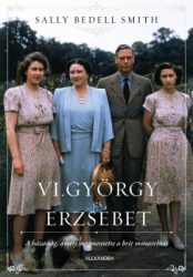 Sally Bedell Smith - VI. György és Erzsébet