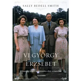 Sally Bedell Smith - VI. György és Erzsébet