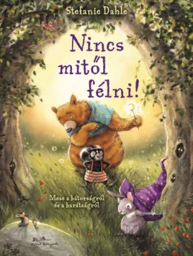 Nincs mitől félni! - Mese a bátorságról és a barátságról