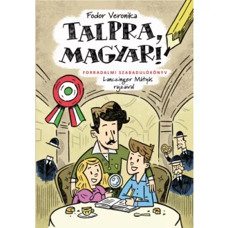 Talpra, magyar! - Forradalmi szabadulókönyv