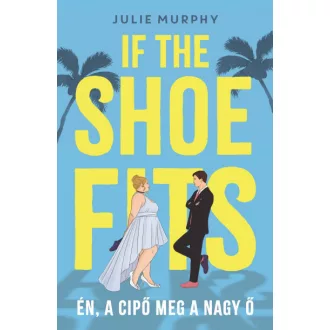 If the Shoe Fits - Én, a cipő meg a nagy Ő