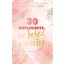 30 naplemente, és beléd szeretek