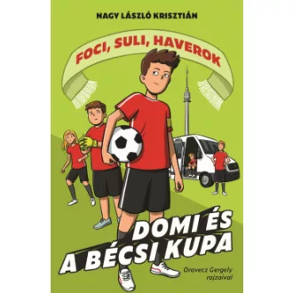 Domi és a bécsi kupa - Foci, suli, haverok 3.