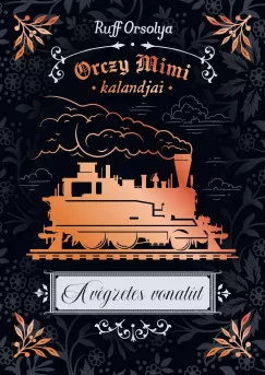 Orczy Mimi kalandjai - A végzetes vonatút