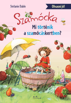 Szamócka - Mi történt a Szamócáskertben?