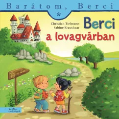 Berci a lovagvárban - Barátom, Berci 27.