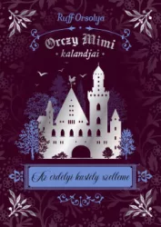 Ruff Orsolya - Orczy Mimi kalandjai - Az erdélyi kastély szelleme