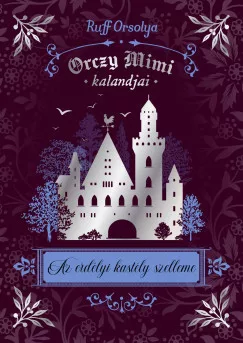 Ruff Orsolya - Orczy Mimi kalandjai - Az erdélyi kastély szelleme