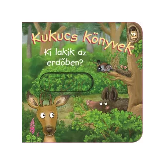 Kukucs könyvek - Ki lakik az erdőben?