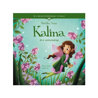 Mechler Anna - A virágtündérek titkai 8. - Kalina és a varázsszirup